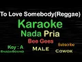 Download Lagu TO LOVE SOMEBODY REGGAE-Bee Gees |KARAOKE NADA PRIA ​⁠-Male-Cowok-Laki-Laki@UcokkuYasir