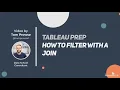 How to in Tableau Prep in 5 mins Filter with a Join