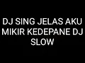 Download Lagu DJ SING JELAS AKU MIKIR KEDEPANE JJ SLOW REMIX