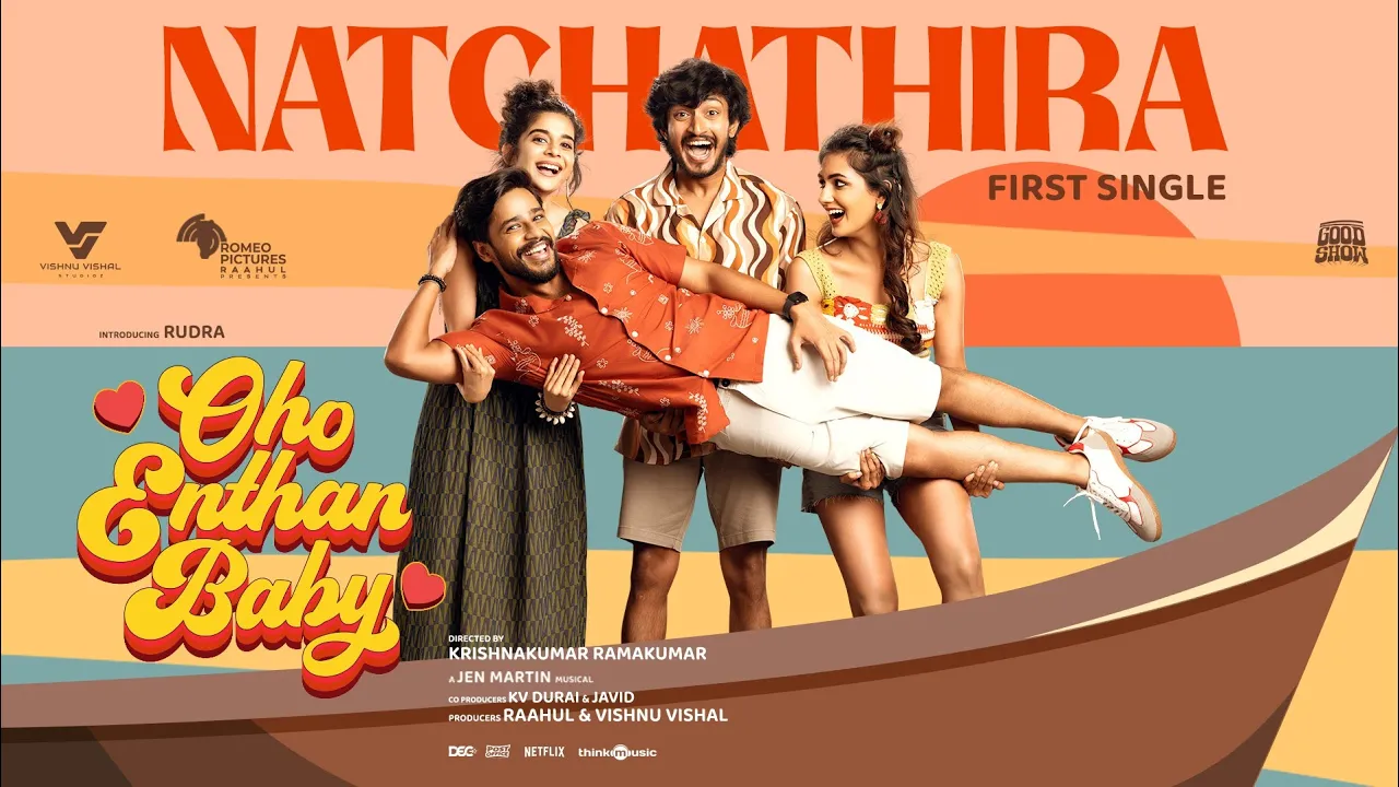 Natchathira | Oho Enthan Baby | Rudra | Mithila Palkar | Vishnu Vishal | Raahul | Jen Martin Natchathira | Oho Enthan Baby | Rudra | Mithila Palkar | Vishnu Vishal | Raahul | Jen Martin