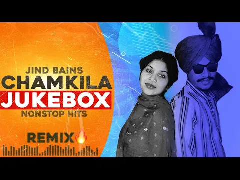 Download MP3 Amar Singh Chamkila Nonstop Remix | Jind Bains Remix | Latest Jukebox | All New Punjabi Songs 2024
