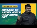 Mistakes to Avoid while Preparing DT - CA/CMA Inter