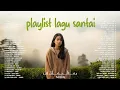 PLAYLIST LAGU SANTAI ENAK DI DENGAR 2026 || MUSIK PILIHAN SAAT KERJA