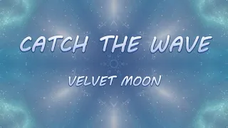 Download Catch The Wave - Velvet Moon | Lyrics / Lyric Video MP3