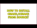 Ubuntu How to install cmake ccmake from source