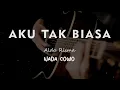 AKU TAK BIASA // ALDA RISMA // KARAOKE GITAR AKUSTIK NADA COWO ( MALE )