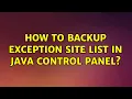 Ubuntu How to backup Exception Site List in Java Control Panel