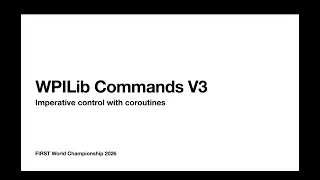 WPILib Commands v3 - FIRST Championship 2026
