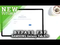 Bypass Google Verification on SAMSUNG Galaxy Tab S7 Unlock FRP Skip Google Account