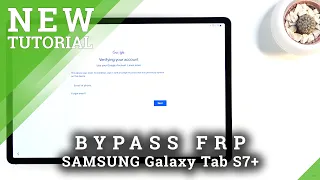 Bypass Google Verification on SAMSUNG Galaxy Tab S7 Unlock FRP Skip Google Account