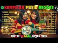 Lagu Reggae Terbaru 2025 Full Album 🎧 Lagu Hits Spotify Indonesia | Musik Cover Santai