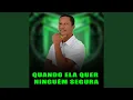 Download Lagu Quando Ela Quer Ninguém Segura