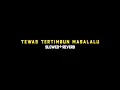 Tewas tertimbun masalalu(slowed+reverb)