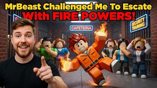 🔥 MrBeast Challenged Me To Escape Roblox Prison With FIRE POWERS! 😱