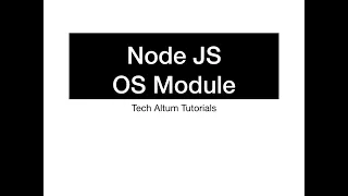 NodeJS Tutorial Part - 3 Node JS OS Module OS Modules in Node JS