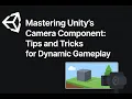 Unity Camera Tutorial for Beginners Which Camera to Use All Properties Explained