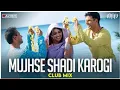 Download Lagu Mujhse Shadi Karogi | Club Mix | Salman Khan, Akshay Kumar, Priyanka Chopra | DJ Ravish \u0026 DJ Chico