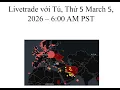 Livetrade voi Tu Thu 5 March 5 2026 - 6 00 AM PST