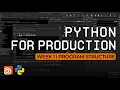 Python For Production Week 1 Program Structure Free Lessons from a Pro Developer