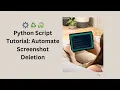 Python Script Tutorial Automate Screenshot Deletion File Management Cron Jobs
