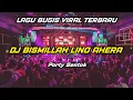 Download Lagu DJ BUGIS!!! BISMILLAH LINO AHERA - PARTY SENTAK REMIX
