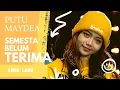 Download Lagu PUTU MAYDEA - SEMESTA BELUM TERIMA (LIRIK VIDEO)  #putumaydea #lirikvideo