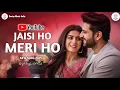 Download Lagu Jaisi Ho Meri Ho | Arijit Singh | Official Music Video | Soulful Romantic Song | Trending Song 2025