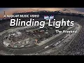 Blinding Lights-The Weeknd A NASCAR