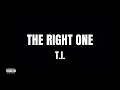 Lagu T.I. - The Right One (Official Audio)