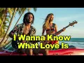 Lagu I_Wanna_Know_What_Love_Is_Reggae_Classic_Love_Song(128k)