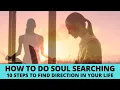Soul searching 10 steps to find direction when you re feeling lost