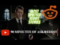Stories 90 Min Edt Most upvoted Content