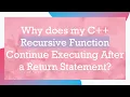 Why does my C Recursive Function Continue Executing After a Return Statement