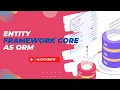 Introduction to Entity Framework Core as ORM