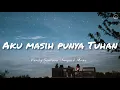 Download Lagu Aku Masih Punya Tuhan Lirik - Fandy Santoso | Impact Music [Official Lyric Video]