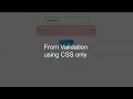 CSS only form validations Speed up your web apps by validating forms using CSS and Regex