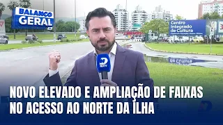 Novo elevado e ampliação viária são estudados para melhorar acesso no Norte da Ilha