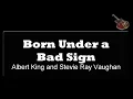 Letra - Born Under A Bad Sign - Lyrics - Albert King and Stevie Ray Vaughan