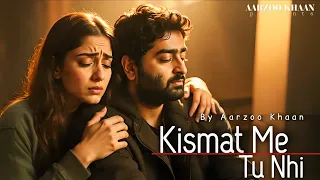 kismat me tu nhi aarzoo khaan emotional hindi sad song new song 2026 arijit singh vibe