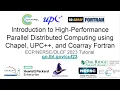Intro to High-Performance Parallel Distributed Computing with Chapel UPC Coarray Fortran day 1