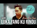 Download Lagu LUKA YANG KU RINDU - Mahen | ARVIAN DWI Cover + Lyric