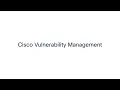 Cisco Vulnerability Management Visibility Prioritization and Response