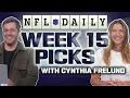 Week 15 NFL Picks with Cynthia Frelund NFL Daily