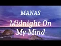 MANAS - Midnight On My Mind (lyrics)