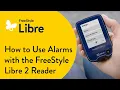 How to Use Alarms with the FreeStyle Libre 2 Reader