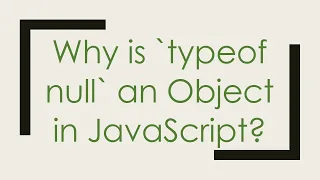 Why is typeof null an Object in JavaScript