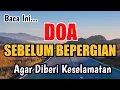 Doa Sebelum Bepergian, Berangkat Perjalanan, Naik Kendaraan Agar Diberi Keselamatan