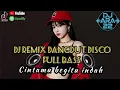 Download Lagu KUMPULAN LAGU DJ REMIX DANGDUT DISCO 🎶 CINTAMU BEGITU INDAH 🪩