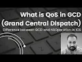 Difference between GCD and NSOperation in iOS QoS in GCD