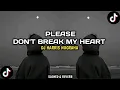 Download Lagu DJ SAD! PLEASE DON'T BREAK MY HEART - DJ HARRIS NUGRAHA NEW REMIX!! || SLOWED!!